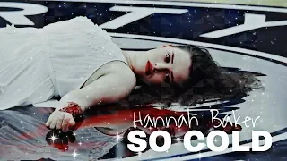 ✽ HANNAH BAKER || SO COLD