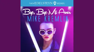 Bye, Bye Mi Amor (Van Edelsteyn Remix)