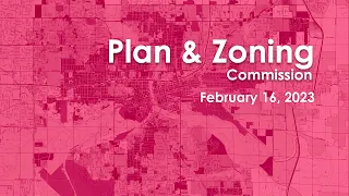 02-16-23 Plan & Zoning Commission
