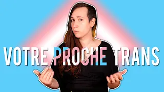 Votre proche est trans : tout ce qu'il faut savoir