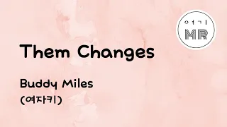 Them Changes - Buddy Miles (여자키E) 여기MR / Karaoke / Music / 노래방