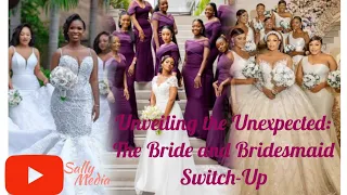 Unveiling the Unexpected: The Bride and Bridesmaid Switch-Up