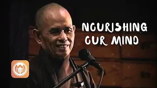 Nourishing Our Mind | Thich Nhat Hanh (short teaching video)