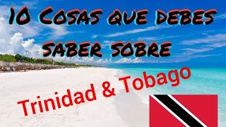 10 Cosas que debes saber sobre TRINIDAD Y TOBAGO.  Parte 1