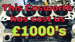 This Disaster Cosworth build has cost us £1000’s !