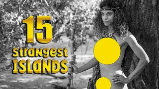 Discover the Top 15 Weirdest, Mysterious, Strangest Islands Around the Globe!