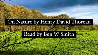 On Nature by Henry David Thoreau (read by Ben W Smith)