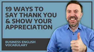 19 Ways To Say Thank You & Show Your Appreciation - Business English