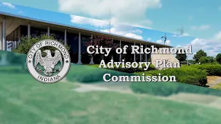 City of Richmond Advisory Plan Commission Meeting of May 22, 2024