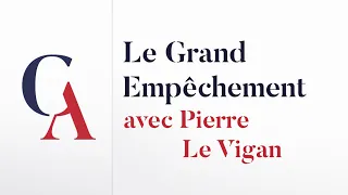 Présentation de l'ouvrage Le Grand Empêchement avec Pierre Le Vigan