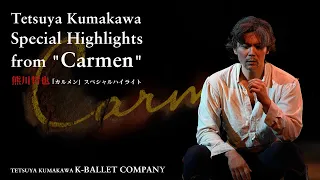 Tetsuya Kumakawa Special Highlights fr "Carmen" / 熊川哲也「カルメン」スペシャルハイライト
