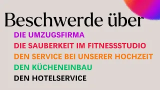 Beschwerde Brief über Umzugsfirma, Sauberkeit im Fitnessstudio, Kücheneinbau, Hotelservice, Hochzeit