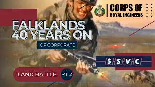 Corps of Royal Engineers - Falklands Campaign | The Land Battle | Part 2 | 40th Anniversary