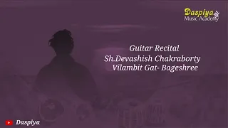 Sh. Debashish Chakraborty | Guitar | Vilambit Gat | Bageshree