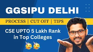 GGSIPU Counselling 2024 | Process | CUT-off | Tips How to select the Top college for B-Tech #GGSIPU