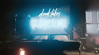 Dead Lakes - CLOSE 2 ME (Official Audio Stream)