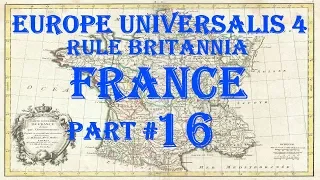 Europa Universalis 4 - Rule Britannia: France Part 16