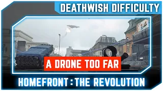 Homefront The Revolution - A Drone Too Far - Walkthrough No Commentary [Deathwish Difficulty]