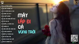 Hay Lâu Lâu Em Quên Gọi Nhầm Tên Anh Đi... Hoa Nở Bên Đường | Mây Lấp Đi Cả Vùng Trời Chói Nắng