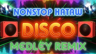 NonStop Hataw Disco Hits Remix 💃 Best Ever Nonstop Disco Remix 80s 90s 🍀 NonStop Disco Party Remix