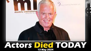 Actors Who Died Today 13th May 2024, Passed Away Today