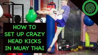 Muay Thai How to set up Crazy Head Kicks Tutorial