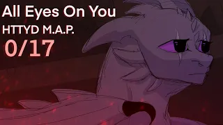 All Eyes On You - HTTYD M.A.P. - (CLOSED) - (17/17)