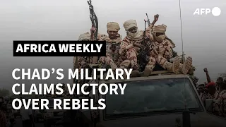 Africa Weekly: Chad claims victory over rebels, ICC jails Ugandan warlord for 25 years | AFP