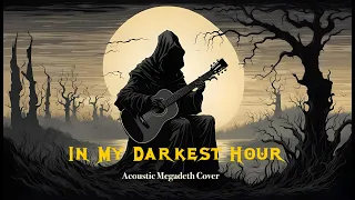 In My Darkest Hour - Acoustic Megadeth Cover