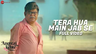 Tera Hua Main Jab Se - Full Video | Angrezi Mein Kehte Hain | Sanjay M & Ekavali K | Mohit Chauhan