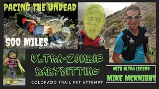 Ultra Zombie Babysitting - Pacing Mike McKnight on his 500 Mile Colorado Trail FKT Attempt