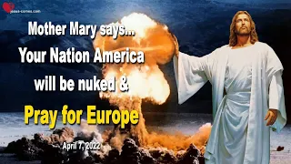 Your Nation America will be nuked & Pray for Europe ❤️ Love Letter from Jesus Christ