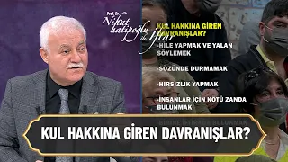 Kul hakkına giren davranışlar... - Nihat Hatipoğlu ile İftar 8 Nisan 2022