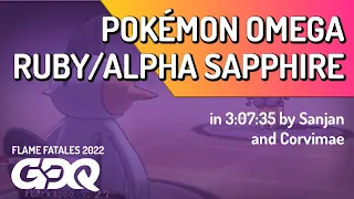 Pokémon Omega Ruby/Alpha Sapphire by Sanjan and Corvimae in 3:07:35 - Flame Fatales 2022