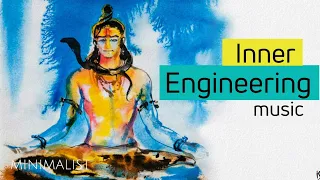 Inner Engineering yoga Music of Isha | adiyogi | Sound of Isha | Meditation music | Minimalist