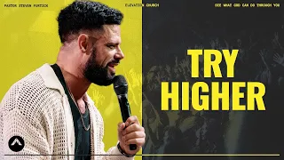 Try Higher | Pastor Steven Furtick | Elevation Church