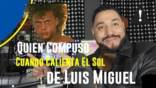 Quien Compuso Cuando Calienta el Sol de Luis Miguel / Echale Nene.