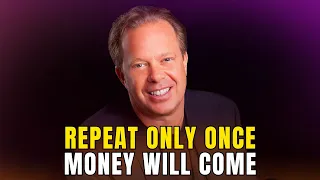 REPEAT ONLY ONCE - MONEY WILL COME (100% GUARANTEED) - Joe Dispenza