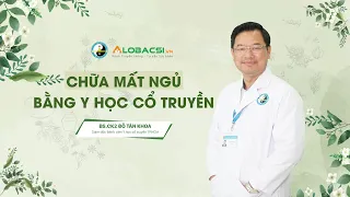 Giám đốc Bệnh viện Y học cổ truyền TPHCM giải đáp về điều trị bệnh mất ngủ bằng đông y