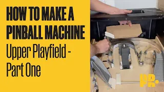 HOW TO MAKE A PINBALL MACHINE: Upper Playfield Part One