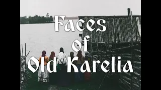 Faces of Old Karelia in 60 FPS — Häidenvietto Karjalan runomailla