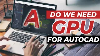 Do we need graphics card for AutoCAD? 2D and 3D Modelling in AutoCAD