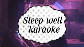 Sleep well karaoke version ￼