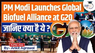 G-20 Summit: PM Modi announces launch of Global Biofuel Alliance | UPSC