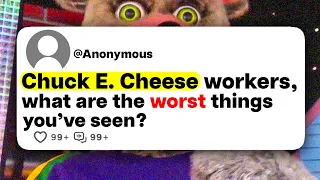Chuck E. Cheese workers, what are the worst things you've seen?
