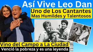 Así Vive Leo Dan | Compositor y Cantante| Todo lo que no sabías | documental