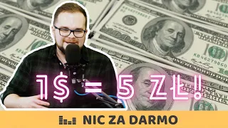 Dolar za 5 zł: jakie są konsekwencje silnej amerykańskiej waluty? / Nic za darmo #106