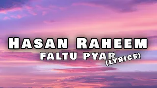 FALTU PYAR (Lyrics) - Hasan Raheem, Natasha Noorani & Talal Qureshi