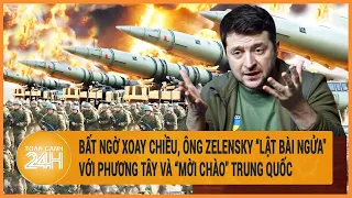 Toàn cảnh thế giới: Bất ngờ xoay chiều, ông Zelensky "lật bài ngửa" với phương Tây