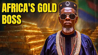 The Story of a Man Who Owned Africa's Entire Gold